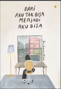 Image of Dari Aku Tak Bisa Menjadi Aku Bisa