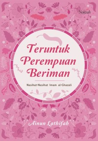 Image of Teruntuk Perempuan Beriman: Nasihat-Naihat Imam Al-Ghazali